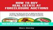 [Full] How To Buy Real Estate At Foreclosure Auctions: A Step-by-step Guide To Making Money