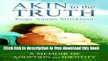[Full] Akin to the Truth: A Memoir of Adoption and Identity Online New