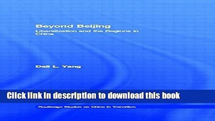 Download Beyond Beijing: Liberalization and the Regions in China (Routledge Studies on China in
