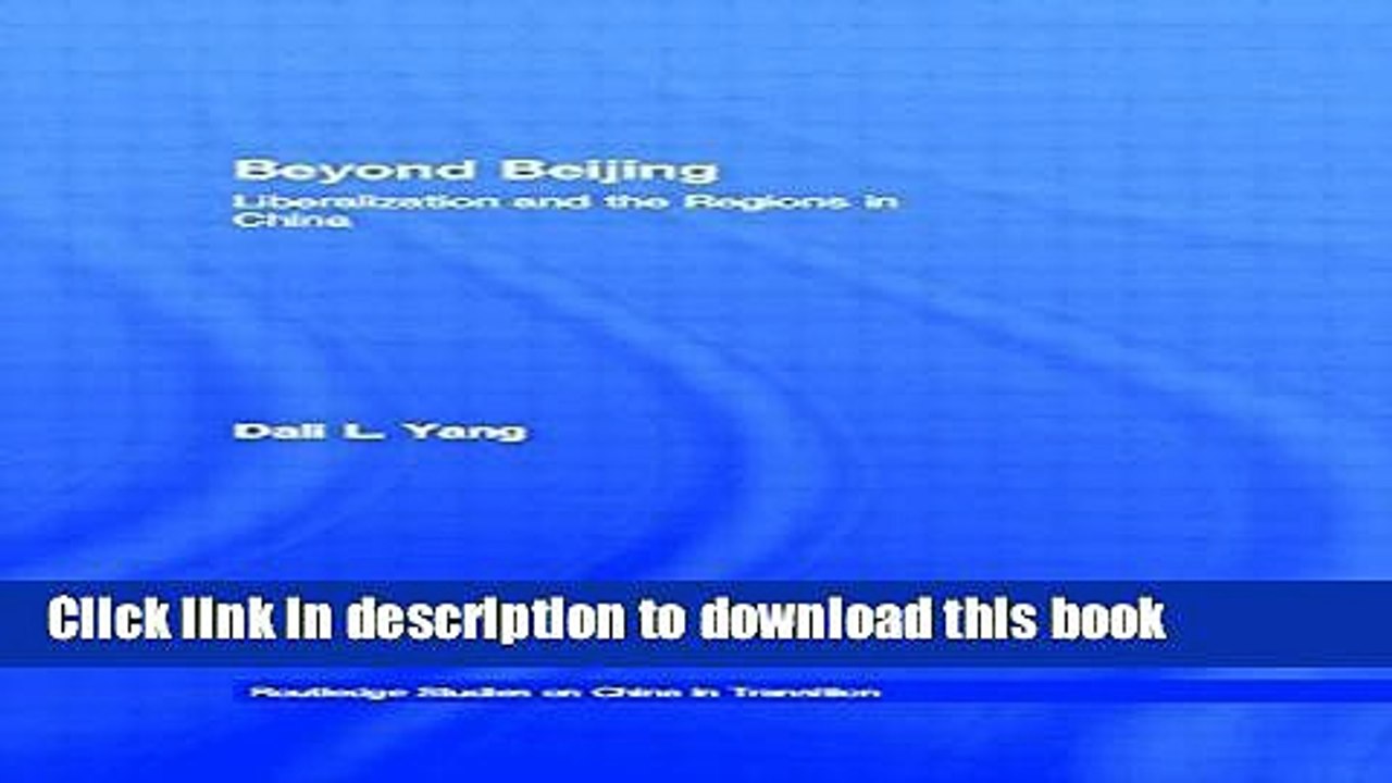 Download Beyond Beijing: Liberalization and the Regions in China (Routledge Studies on China in