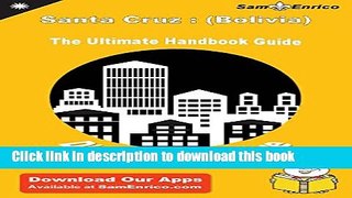 [PDF] Ultimate Handbook Guide to Santa Cruz : (Bolivia) Travel Guide Book Free