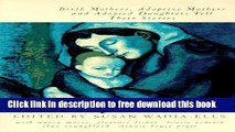 [Full] The Adoption Reader: Birth Mothers, Adoptive Mothers, and Adopted Daughters Tell Their