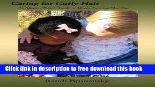 [Full] Caring for Curly Hair: An Adoptive Parent s Guide to African-American Hair Care Online New