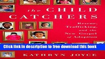 [Full] The Child Catchers: Rescue, Trafficking, and the New Gospel of Adoption Free New