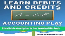 [Full] Learn Accounting Debits and Credits: Learn Debits and Credits Today (Accounting Play) Free