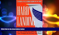 READ book  Hard Landing: The Epic Contest for Power and Profits That Plunged the Airlines into