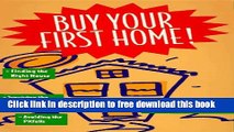 [Full] Buy Your First Home!/Finding the Right House, Surviving the Mortgage Process, Avoiding the