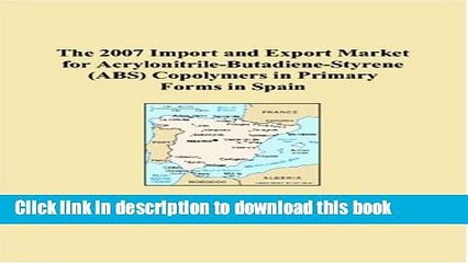[PDF] The 2007 Import and Export Market for Acrylonitrile-Butadiene-Styrene (ABS) Copolymers in