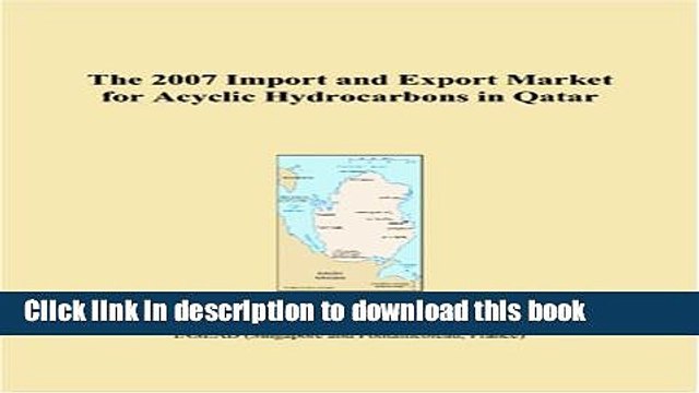 [PDF] The 2007 Import and Export Market for Acyclic Hydrocarbons in Qatar E-Book Online