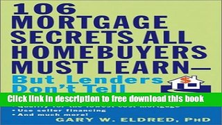 [Full] 106 Mortgage Secrets All Homebuyers Must Learn  But Lenders Don t Tell Online New