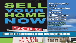[Full] Sell Your Home Now: The Complete Guide to Overcoming Common Mistakes, Selling Faster, and