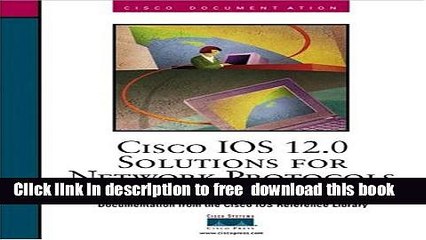 [Download] Cisco IOS 12.0 Solutions for Network Protocols, Volume II: IPX, Apple Talk and More