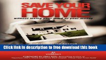 [Full] Save Your Home: Without Losing Your Mind or Your Money Online New