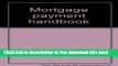 [Full] Mortgage payment handbook: Monthly payment tables and annual amortization schedules for