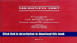 Download MEDINFO 2007: Proceedings of the 12th World Congress on Health (Medical) Informatics: