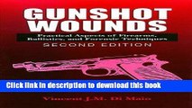 Books Gunshot Wounds: Practical Aspects of Firearms, Ballistics, and Forensic Techniques, SECOND