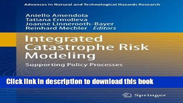 Download Integrated Catastrophe Risk Modeling: Supporting Policy Processes (Advances in Natural