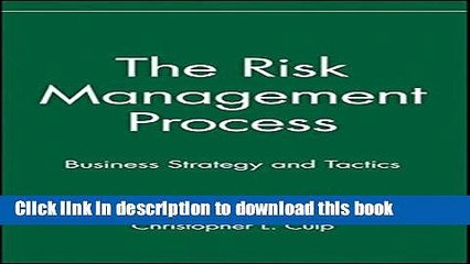 Download The Risk Management Process: Business Strategy and Tactics Book Online
