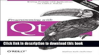 [Popular Books] Programming with Qt: Writing Portable GUI applications on Unix and Win32 Full Online