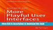 [Popular Books] More Playful User Interfaces: Interfaces that Invite Social and Physical