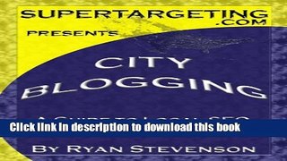 [Read PDF] City Blogging: A Guide to Local SEO Ebook Online
