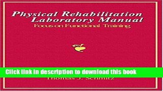 Title : Download Physical Rehabilitation Laboratory Manual: Focus on Functional Training: