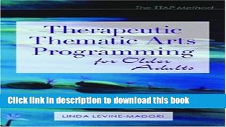Title : Download Therapeutic Thematic Arts Programming for Older Adults E-Book Online
