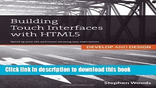 [Popular Books] Building Touch Interfaces with HTML5: Develop and Design Speed up your site and