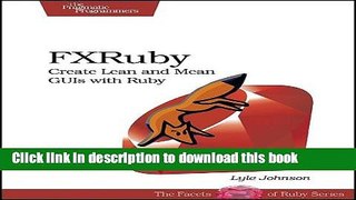 [Popular Books] FXRuby: Create Lean and Mean GUIs with Ruby Free Online