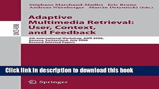 [Popular Books] Adaptive Multimedia Retrieval:User, Context, and Feedback: 4th International