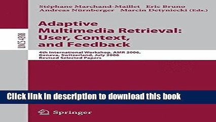 [Popular Books] Adaptive Multimedia Retrieval:User, Context, and Feedback: 4th International