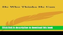 [Popular Books] He Who Thinks He Can Full Online