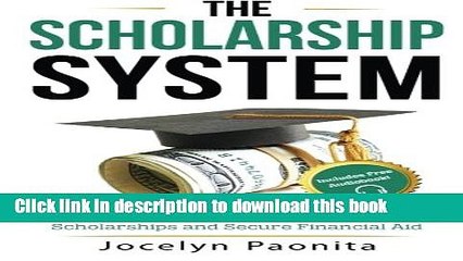 [Read PDF] The Scholarship System: 6 Simple Steps on How to Win Scholarships and Financial Aid