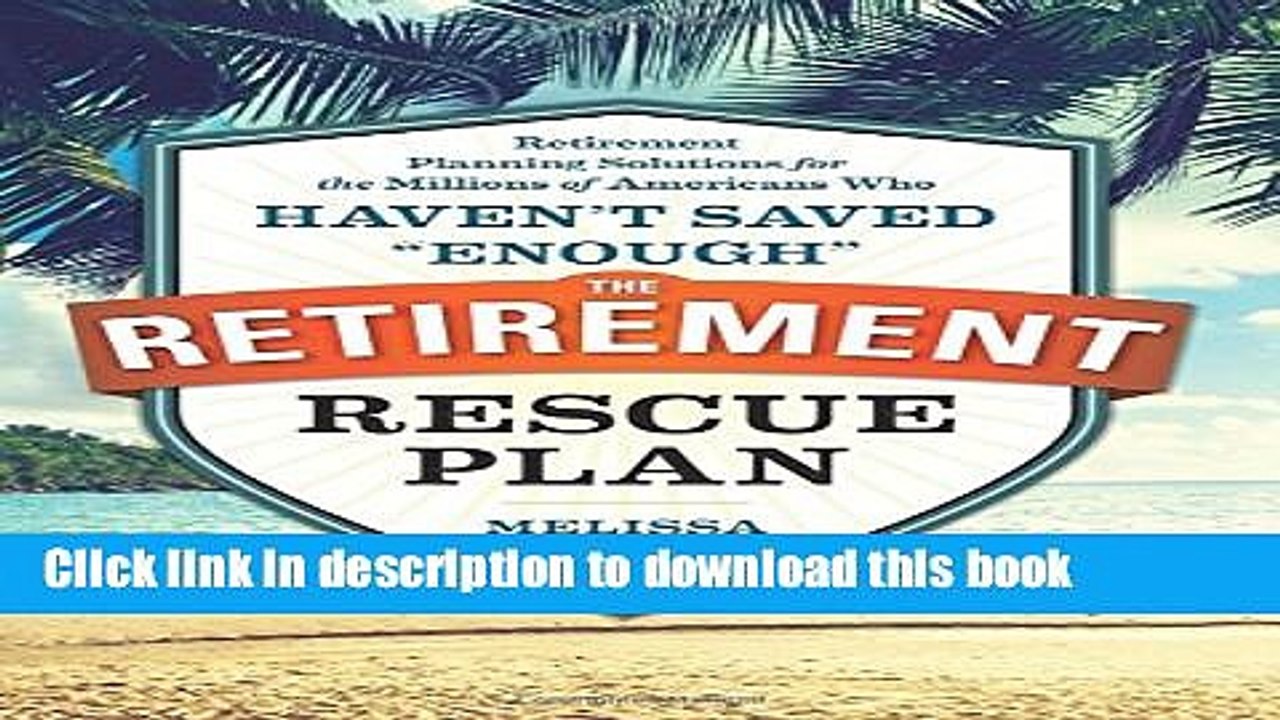 [Read PDF] The Retirement Rescue Plan: Retirement Planning Solutions for the Millions of Americans