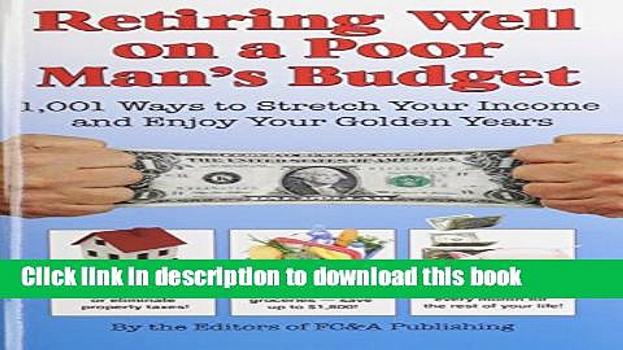 [Read PDF] Retiring Well on a Poor Man s Budget: 1,001 Ways to Stretch Your Income and Enjoy Your