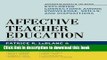 [Popular Books] Affective Teacher Education: Exploring Connections among Knowledge, Skills, and