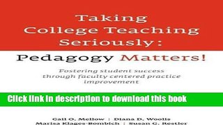 [Popular Books] Taking College Teaching Seriously - Pedagogy Matters!: Fostering Student Success