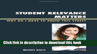 [Popular Books] Student Relevance Matters: Why Do I Have to Know This Stuff? Free