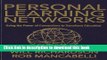 [Popular Books] Personal Learning Networks: Using the Power of Connections to Transform Education
