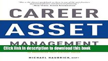 [Read PDF] Career Asset Management: Getting Ahead, Staying Ahead and Using Your Head to Maximize