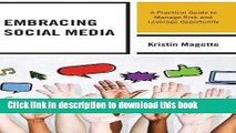 Books Embracing Social Media: A Practical Guide to Manage Risk and Leverage Opportunity Download