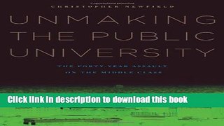 [Fresh] Unmaking the Public University: The Forty-Year Assault on the Middle Class New Books