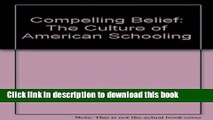 Books Compelling Belief: The Culture of American Schooling Free Book