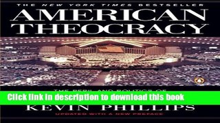 [Popular] Books American Theocracy: The Peril and Politics of Radical Religion, Oil, and Borrowed