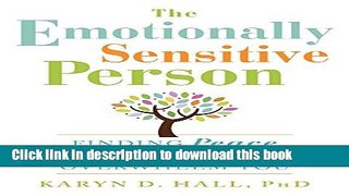 [PDF] The Emotionally Sensitive Person: Finding Peace When Your Emotions Overwhelm You Book Online