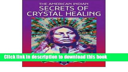 [Read PDF] The American Indian: Secrets of Crystal Healing Download Free