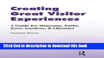 [Read PDF] Creating Great Visitor Experiences: A Guide for Museums, Parks, Zoos, Gardens, and