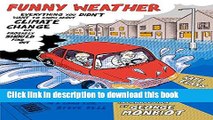 Download Funny Weather: Everything You Didn t Want to Know About Climate Change but Probably