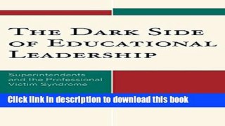 Ebooks The Dark Side of Educational Leadership: Superintendents and the Professional Victim