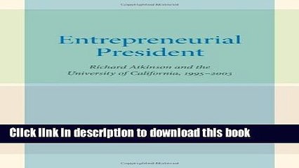 [Fresh] Entrepreneurial President: Richard Atkinson and the University of California, 1995â€“2003